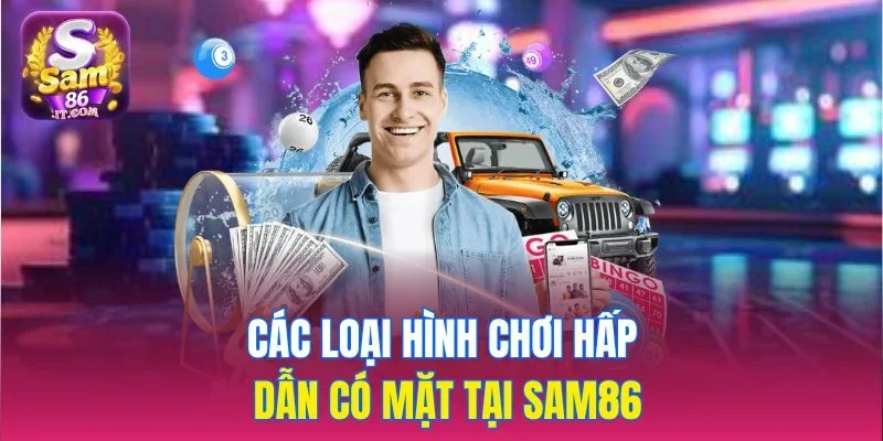 Các hình thức Xổ số đang có mặt tại sam86