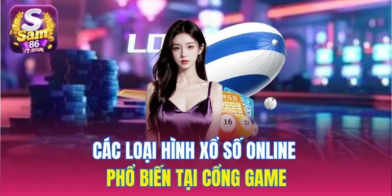 Các loại hình xổ số online phổ biến tại cổng game