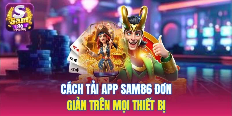 Cách tải app Sam86 đơn giản trên mọi thiết bị