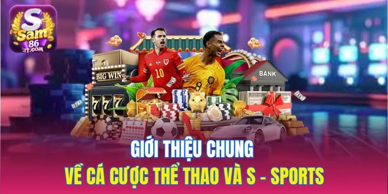 Giới thiệu chung về cá cược thể thao và S - sports