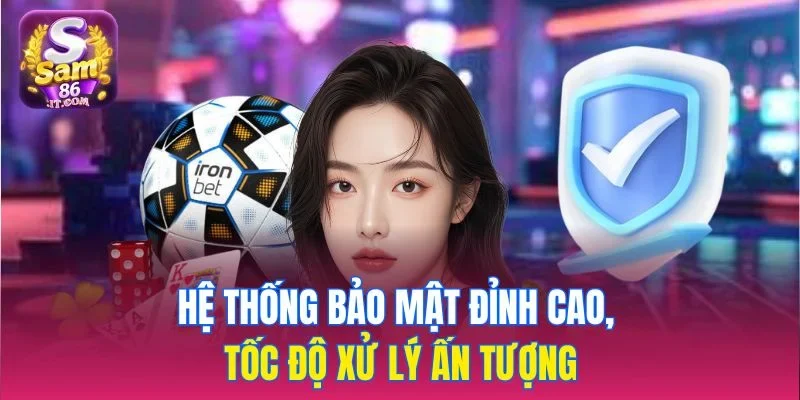 Hệ thống bảo mật đỉnh cao, tốc độ xử lý ấn tượng