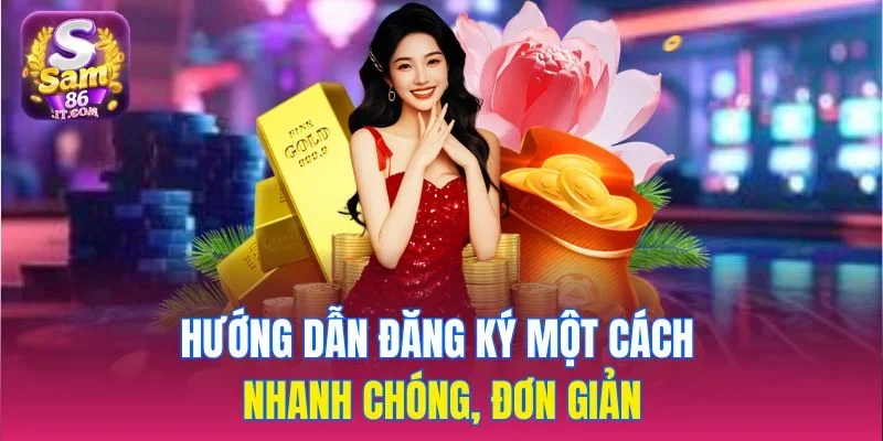 Hướng dẫn đăng ký một cách nhanh chóng, đơn giản