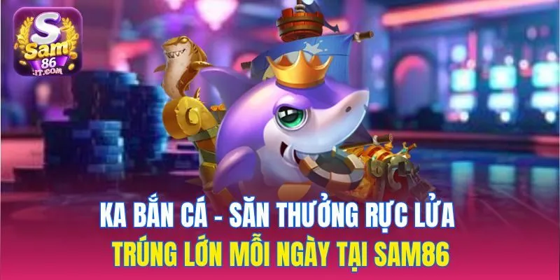 KA bắn cá
