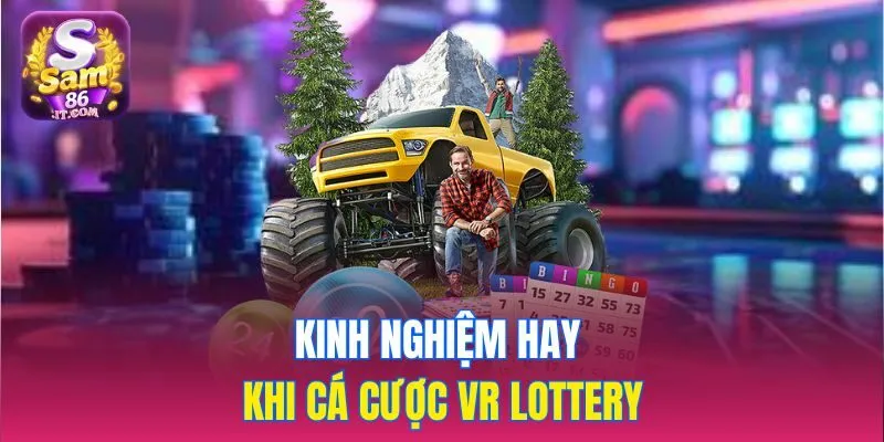 Kinh nghiệm hay khi cá cược VR Lottery