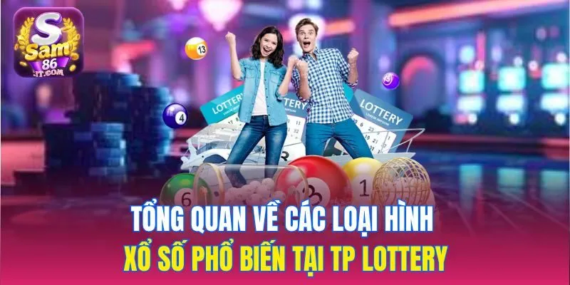 Tổng quan về các loại hình xổ số phổ biến tại TP Lottery